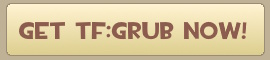 Get TF:Grub Now